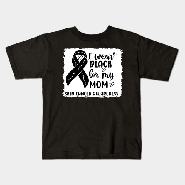 I Wear Black For My Mom Skin Cancer Awareness Kids T-Shirt by Geek-Down-Apparel